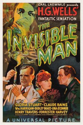 The Invisible Man,  A Sci-Fi Thriller Featuring Classic Special Effects and A Descent into Madness!