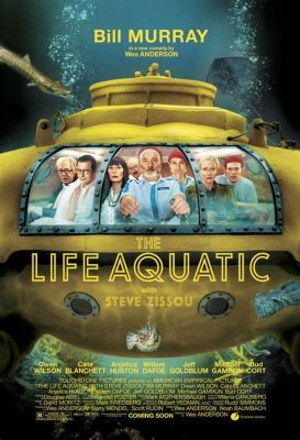  The Life Aquatic with Steve Zissou : A Quirky Ocean Adventure and an Ode to Fatherhood?