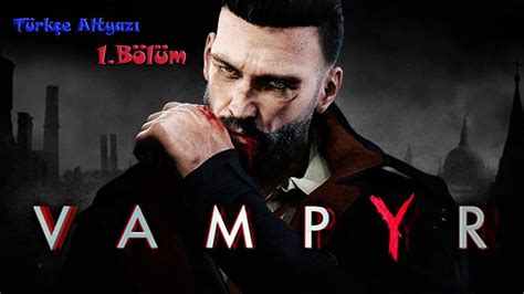 Vampyr; Uğultulu Bir Karşılaşma ve Gizemli Bir Karanlık!